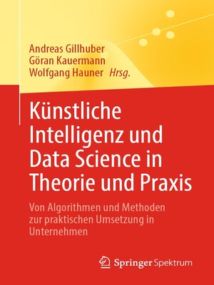 cover image of Künstliche Intelligenz und Data Science in Theorie und Praxis